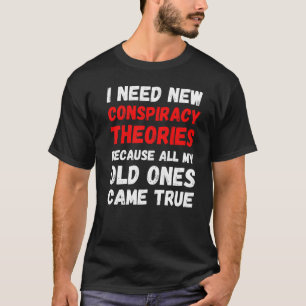 T-shirt J'Ai Besoin De Nouvelles Théories Conspirationnist