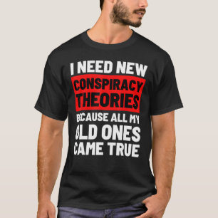 T-shirt J'Ai Besoin De Nouvelles Théories Conspirationnist