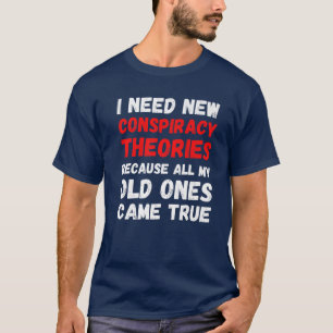 T-shirt J'Ai Besoin De Nouvelles Théories Conspirationnist