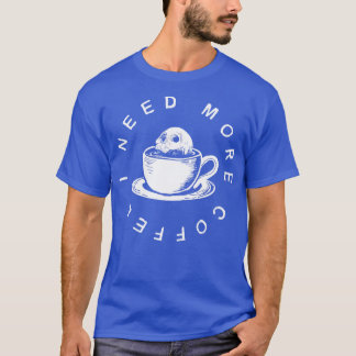 T-shirt J'ai besoin de plus de café
