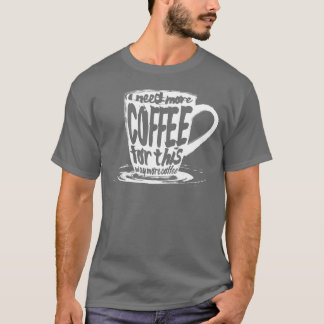 T-shirt J'ai besoin de plus de café vintage