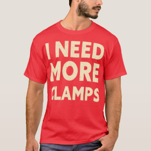 T-shirt J'Ai Besoin De Plus De Camps Drôle Ouvrier De Bois