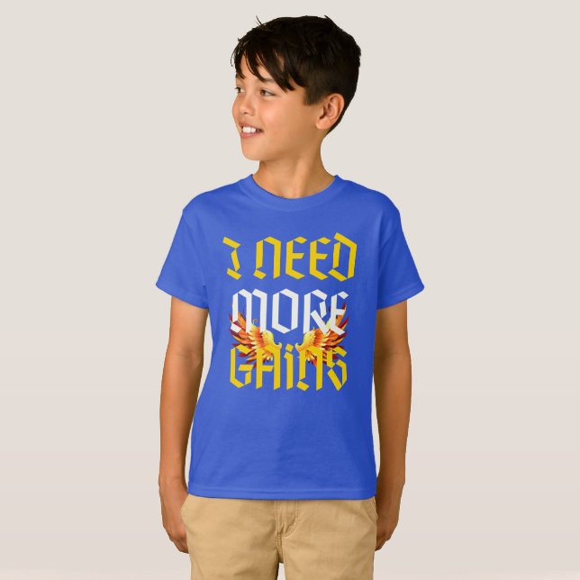 T-shirt j'ai besoin de plus de slogan de gains avec fenix (Devant entier)