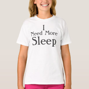 T-shirt "J'ai besoin de plus de sommeil"