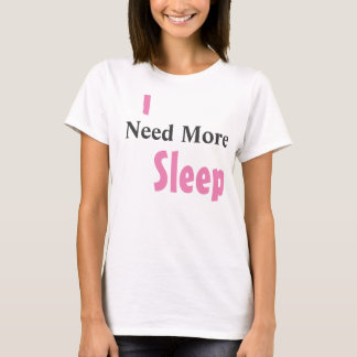 T-shirt "J'ai besoin de plus de sommeil"