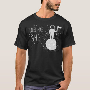 T-shirt J'Ai Besoin De Plus D'Espace Espace Extérieur Thèm