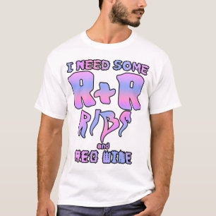 T-shirt J'ai besoin de R&R - côtes et vin rouge!