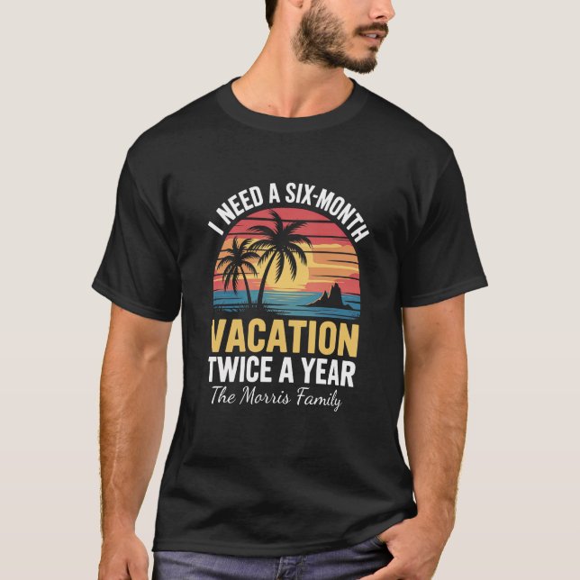 T-shirt J'Ai Besoin De Vacances De Six Mois Deux Fois Par  (Devant)