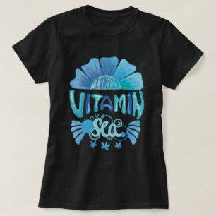 T-shirt J'ai besoin de vitamine dans la mer : l'appel de l