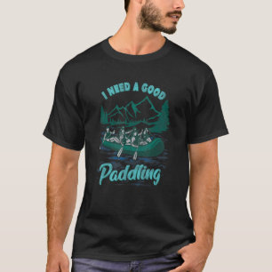 T-shirt J'Ai Besoin D'Un Bon Rafting De Rivière À Paddle