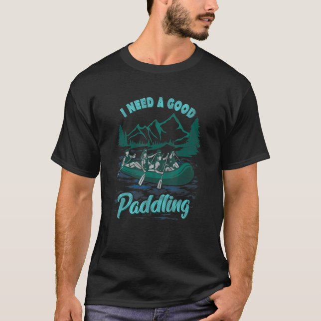 T-shirt J'Ai Besoin D'Un Bon Rafting De Rivière À Paddle (Devant)