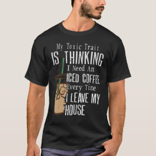 T-shirt J'Ai Besoin D'Un Café Glacé Chaque Fois Que Je Qui