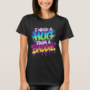 T-shirt J'ai besoin d'un câlin d'un méchant dicton drôle