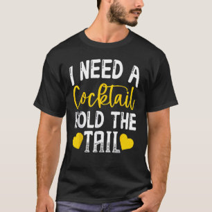 T-shirt J'Ai Besoin D'Un Cocktail Tenir La Queue Drôle Coc