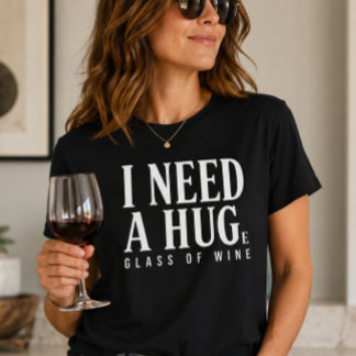 T-shirt J'ai besoin d'un énorme verre de vin
