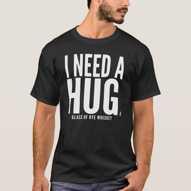 T-shirt J'ai besoin d'un énorme verre de whisky de seigle  (Devant)