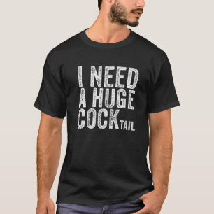T-shirt J'Ai Besoin D'Un Gros Cocktail Drôle Humour Adulte