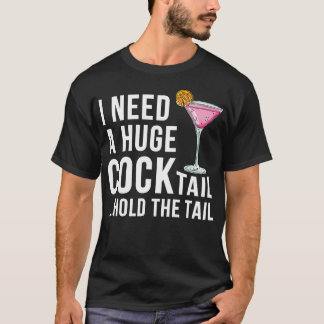 T-shirt J'Ai Besoin D'Un Gros Cocktail Tenir La Queue Boir