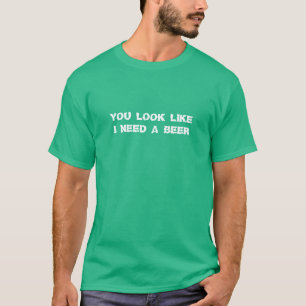 T-shirt J'Ai Besoin D'Une Bière Drôle Humour Vert Jour de