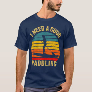 T-shirt J'ai besoin d'une bonne pagaie pour paddleboard SU