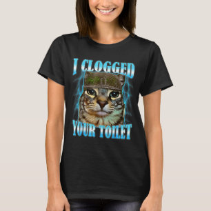 T-shirt J'ai bouché vos toilettes mème de guerre de chat d