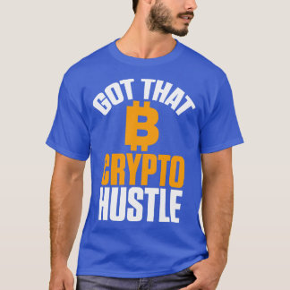 T-shirt J'ai ce Crypto Hustle Bitcoin BTC Cryptomonnaie