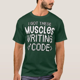 T-shirt J'ai ces muscles qui écrivent du code