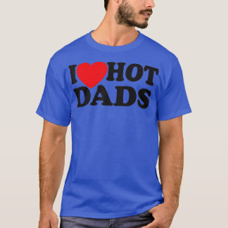 T-shirt J'ai coeur Hot Dads I Love Hot Papa