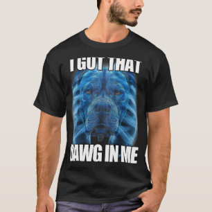 T-shirt J'Ai Compris Que Dawg En Moi XRay Pitbull Mème Hum