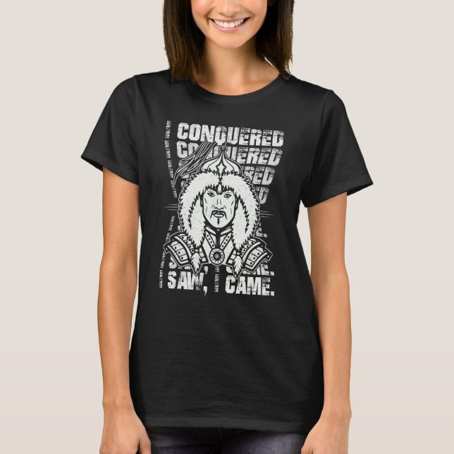 T-shirt J'Ai Conquis J'Ai Vu Je Suis Devenu Mongols Genghi (Devant)