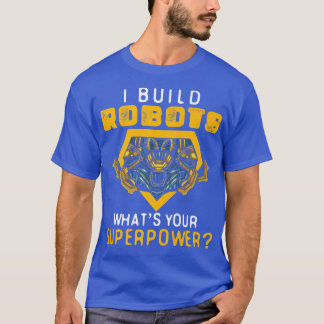 T-shirt J'ai construit des robotsIngénieur en robotiqueTec