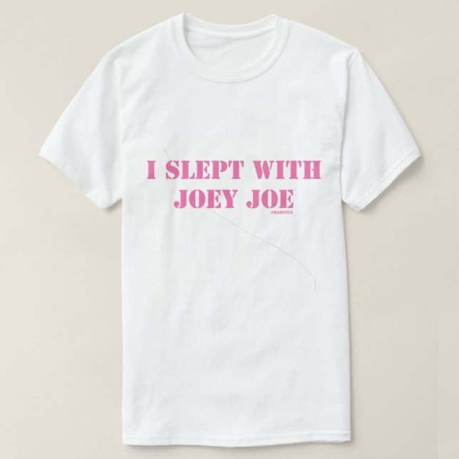 T-shirt J'ai couché avec Joey Joe Fitting (Design devant)
