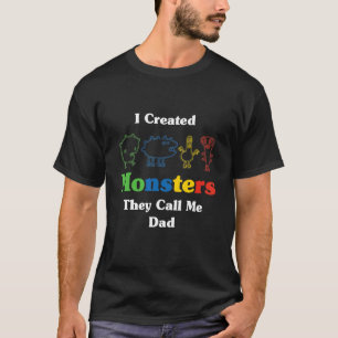 T-shirt J'Ai Créé Des Monstres Qu'On M'Appelle Papa