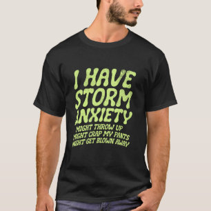 T-shirt J'ai de l'anxiété liée aux tempêtes, je pourrais v