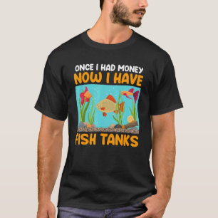 T-shirt J'Ai De L'Argent Maintenant J'Ai Aquariums Aquaris