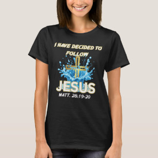 T-shirt J'ai décidé de suivre Jésus Baptême-Matt 28:19