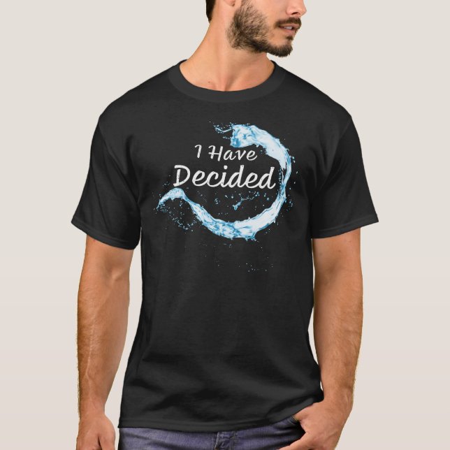 T-shirt J'ai décidé : foi chrétienne Eau Baptême (Devant)
