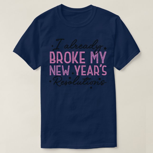 T-shirt J'Ai Déjà Rompu Mes Résolutions du Nouvel An 2 (Design devant)