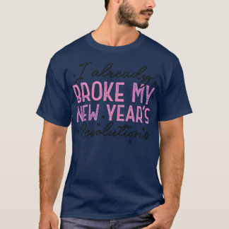 T-shirt J'Ai Déjà Rompu Mes Résolutions du Nouvel An 2