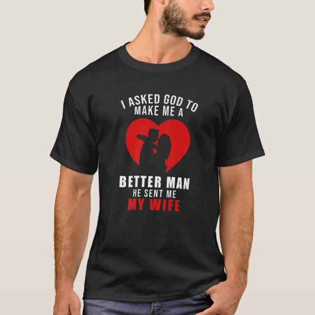 T-shirt J'Ai Demandé À Dieu De Me Faire Un Homme Meilleur  (Devant)