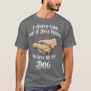T-shirt J'ai demandé à Dieu pour un meilleur ami, il a env