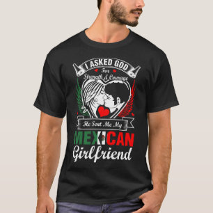 T-shirt J'Ai Demandé À Dieu Pour Une Amie Mexicaine