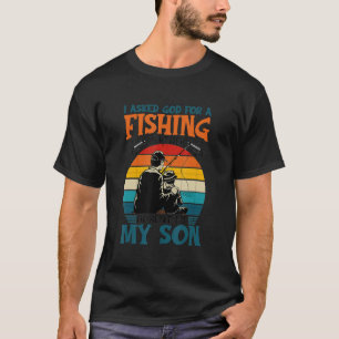 T-shirt J'Ai Demandé À Dieu Un Partenaire De Pêche Et Il M