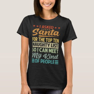 T-shirt J'Ai Demandé À Père Noël Pour Le Top Dix Naughty L