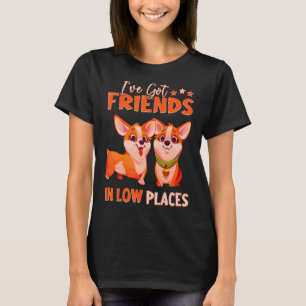 T-shirt J'ai des amis dans les endroits bas Corgi Pembroke