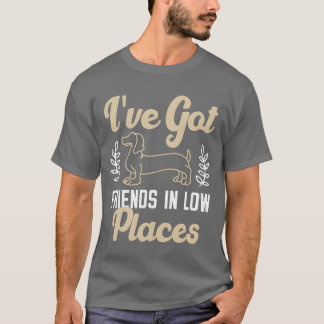 T-shirt J'ai des amis dans les endroits faibles Dachshund 
