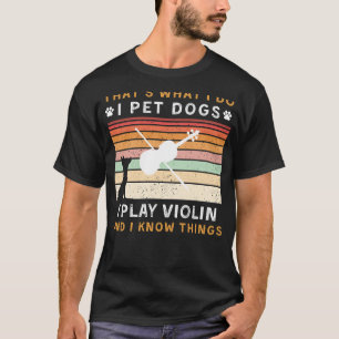 T-shirt J'ai des chiens de compagnie, joué du violon et de
