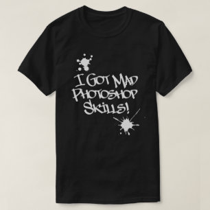 T-shirt J'Ai Des Compétences En Photoshop Mad !