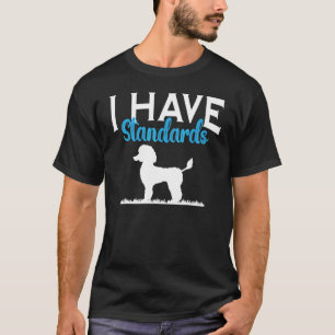 T-shirt J'ai des critères Poodle Chien