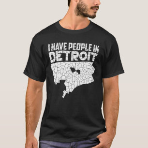 T-shirt J'Ai Des Gens À Detroit Chemise Funny Michigan Est